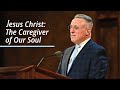 Jesus christ the caregiver of our soul  ulisses soares  april 2021
