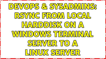 DevOps & SysAdmins: rsync from local harddisk on a Windows terminal server to a linux server
