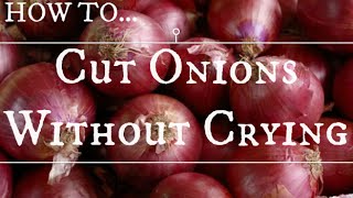 How to Cut Onions Without Crying