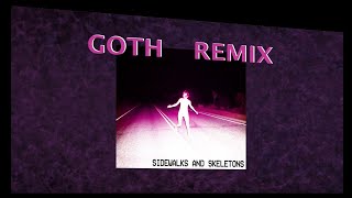 Sidewalks And Skeletons - Goth Jtv 2024 Remix