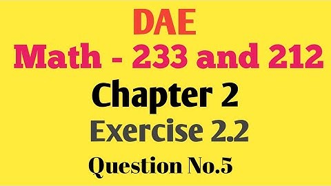 DAE Math 233 Chapter 2 Exercise 2.2 Question No. 5