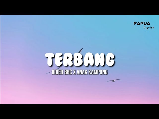 Rider BHC -Terbang ft.Anak kampong (official lyrics video) by [Papua lyrics] class=