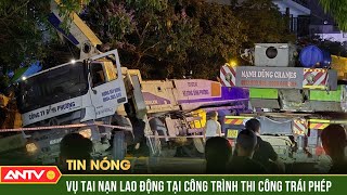 Công trình thi công trái phép xảy ra tai nạn lao động tại Thái Bình | ANTV