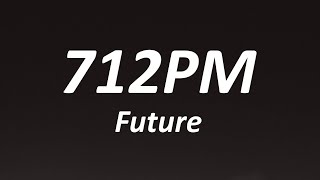 Celebrity Future - 712PM (Lyrics) Profile