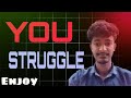 YOU STRUGGLE ! अच्छे से स्ट्रगल करो 👀और मन से करो❓