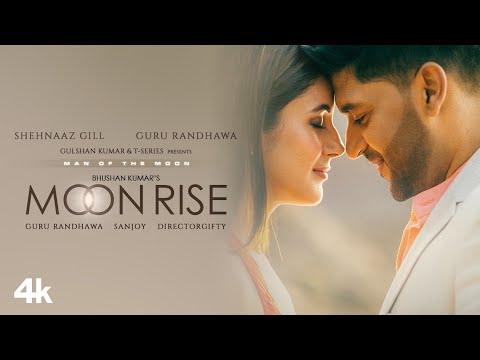 Moon Rise (Video) Guru Randhawa, Shehnaaz Gill | Man of The Moon | Sanjoy | Gifty | Bhushan Kumar