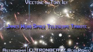 Vicetone & Tony Igy - Astronomia (ELTRONBEATZ Acid Remix) - James Webb Space Telescope Tribute Resimi