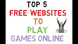 Top 5 Free Websites to Play Games Online on your Computer | Websites to Play Browser Game | WebTop5