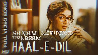 Haal-E-Dil Mera | SLOW + REVERB | sanam Teri Kasam movie song Resimi