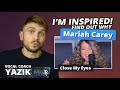 Vocal Coach YAZIK reaction to Mariah Carey - Close My Eyes