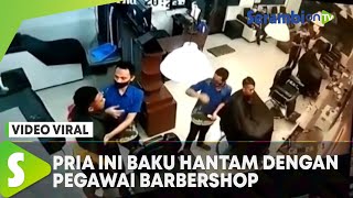 Pria Ini Baku Hantam dengan Pegawai Barbershop, Diduga Tak Terima Salah Pangkas