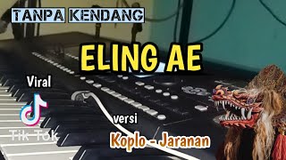 ELING AE - Tanpa Kendang versi koplo jaranan