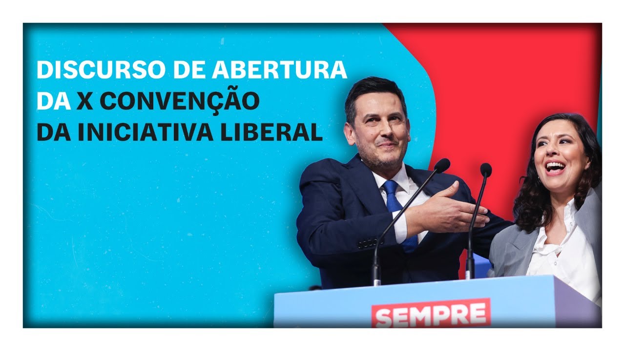 Liberal Initiative Discurso de abertura da X Convenção da Iniciativa Liberal | Emissão ...