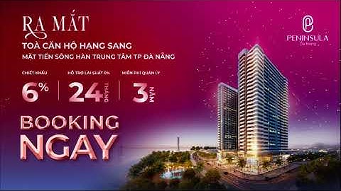 Peninsula Da Nang - Cực phẩm căn hộ hạng sang bên sông hàn