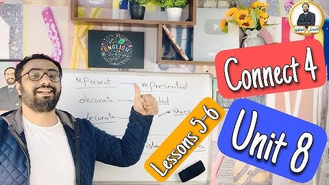 كونكت 4 | الترم الثاني | الوحدة الثامنة الدرسين الخامس و السادس  | Connect 4 Unit 8 Lessons 5-6