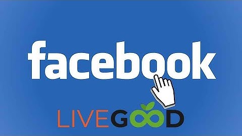 Promoting LiveGood on Facebook