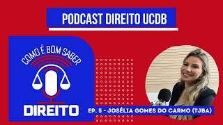 EP. 05 - Josélia Gomes do Carmo (TJBA)