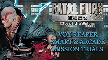 Fatal Fury: City of the Wolves - Vox Reaper Mission Trials (Smart & Arcade)
