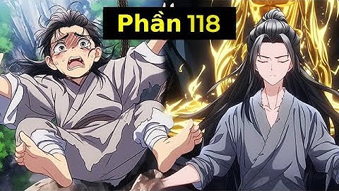 [PHẦN 118] Sau Khi Ngã Xuống Vách Núi Ta Nhặt Được Vô Số Tiên Nhân Bí Bảo, Chỉ Cần Tu Luyện…