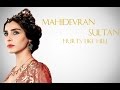 MAHIDEVRAN SULTAN - Hurts like Hell