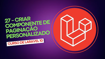 Curso de Laravel 10 -  #27 - Criar Componente de Paginação Personalizado no Laravel 10