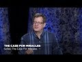 Lee Strobel: The Case for Miracles