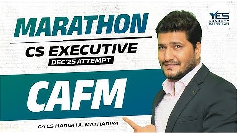 CAFM MARATHON for Dec 25 (Lecture 2) | CS Executive Revision Dec 25| CA CS HARISH MATHARIYA