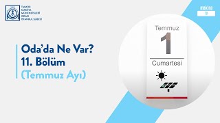 Odada Ne Var? 11. Bölüm Temmuz Ayı