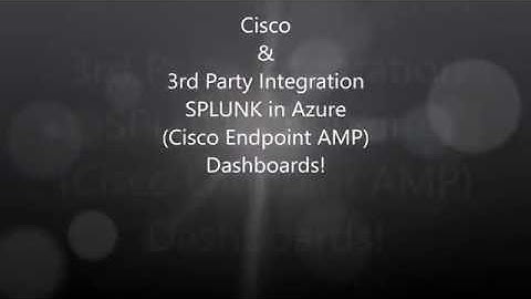 4. Cisco 3rd Party Integration: Splunk Install Azure - Endpoint AMP (Dashboards)