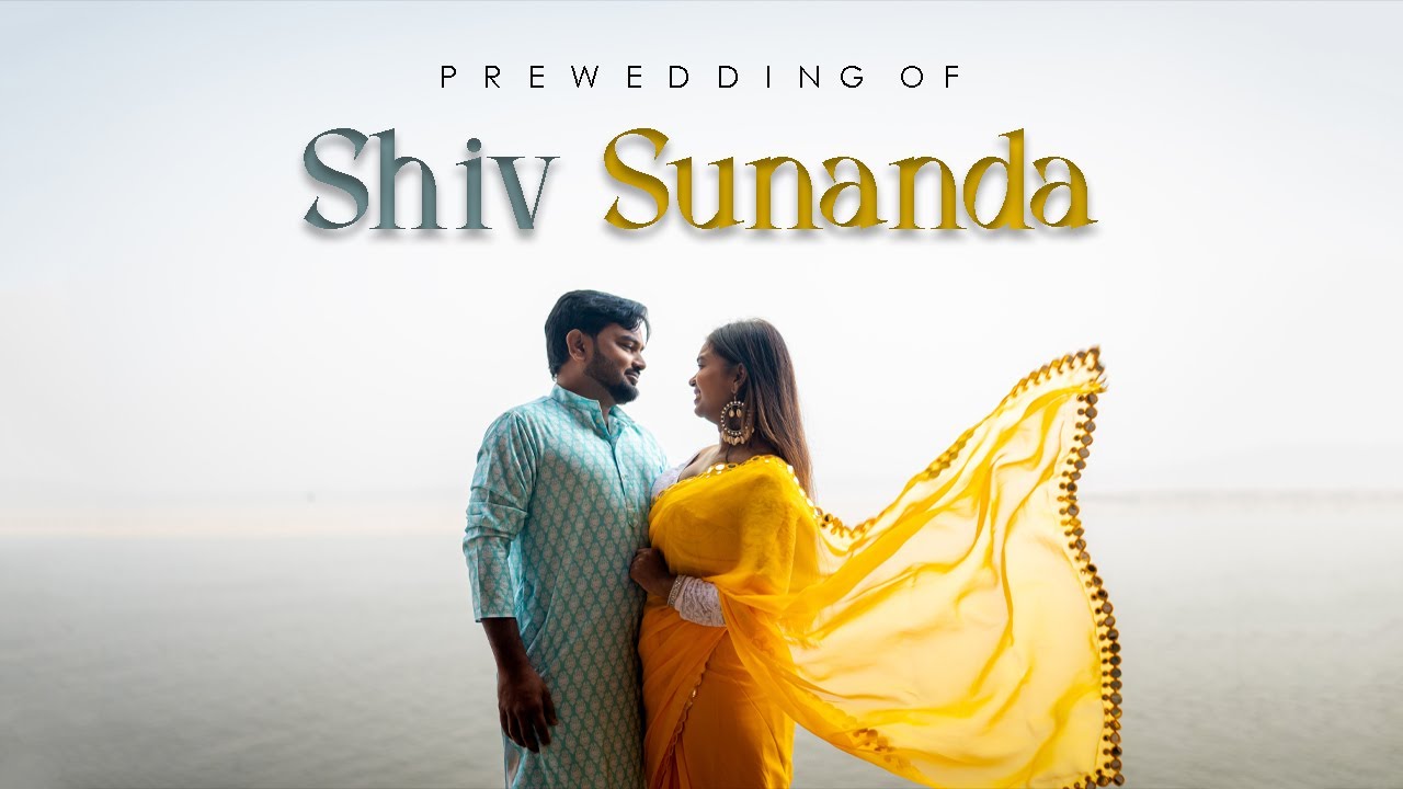 Shiv & Sunanda  | Pre Wedding 