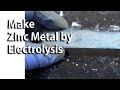 Make Zinc Metal by Electrolysis (Fixed)
