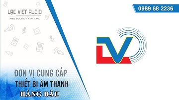 Khám phá đơn vị thiết bị âm thanh chuyên nghiệp hàng đầu | Lạc Việt Audio | 0989 68 2236