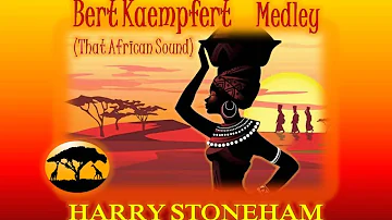 Harry Stoneham -  Bert Kaempfert Medley ( That African Sound )