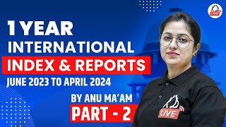1 YEAR INTERNATIONAL | INDEX & REPORTS | JUNE 2023 TO APRIL 2024 BY ANU MAM | PART 02  @KD_LIVE