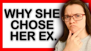 WHY She Chose Her EX Over YOU (should you take it personally?) Dating Advice
