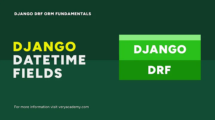Date and Time Fields  | Django DRF ORM Query Fundamentals Course