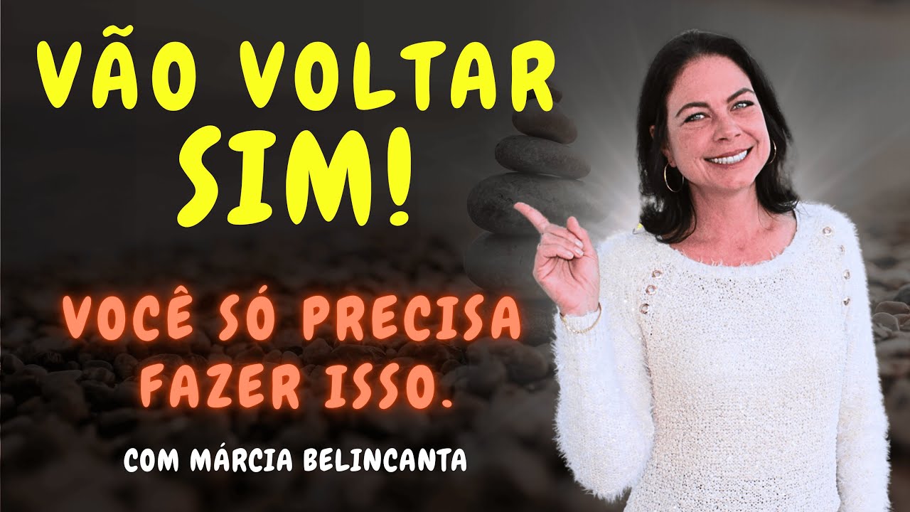 ELE ou ELA VAI VOLTAR e IMPLORAR por VOCÊ