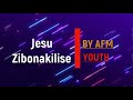 Jesu zibonakalise | AFM YOUTH
