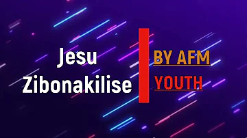 Jesu zibonakalise | AFM YOUTH