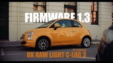 Canon R5 1.3 Firmware Update 8K RAW Light C-Log 3 Video Test