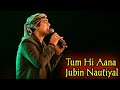 ।।Tum Hi Aana।। Jubin Nautiyal।।SD SONG।।