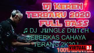 ♫ DJ  J𝓤NGL𝓔 D𝓤T𝓒H SEBERKAS CAHAYA TERANG 2K20 ! BASS TERONTON