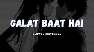 Galat Baat Hai (Slowed + Reverb) Neeti Mohan | Javed Ali Resimi