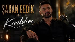 Şaban Gedik - Kırıldım