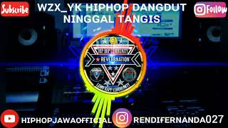 Wzx_Yk Ninggal Tangis Hip Hop Dangdut