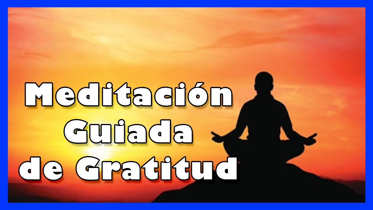 Meditacion GUIADA para conectar con la GRATITUD 😊🙏 - YouTube