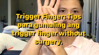 Trigger Finger: Tips para gumaling ang daliri at kamay without surgery.