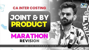 CA Inter Costing | Joint & By Product Marathon Lecture | Full Revision By CA Harshad Jaju