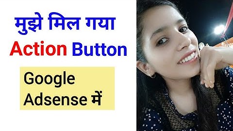 I Got Action Button in My Google Adsense Account Before 10$
