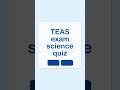 TEAS exam science quiz | Tutor-Reviewed Quiz Practice#teasquestions